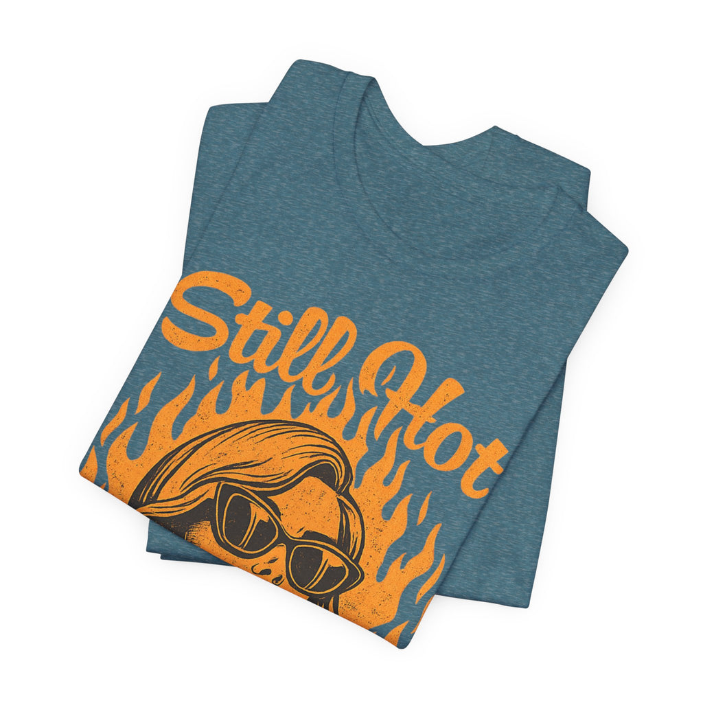 Still Hot T-Shirt – Retro Woman Sunglasses Graphic Tee (“It Just Comes in Flashes Now”)