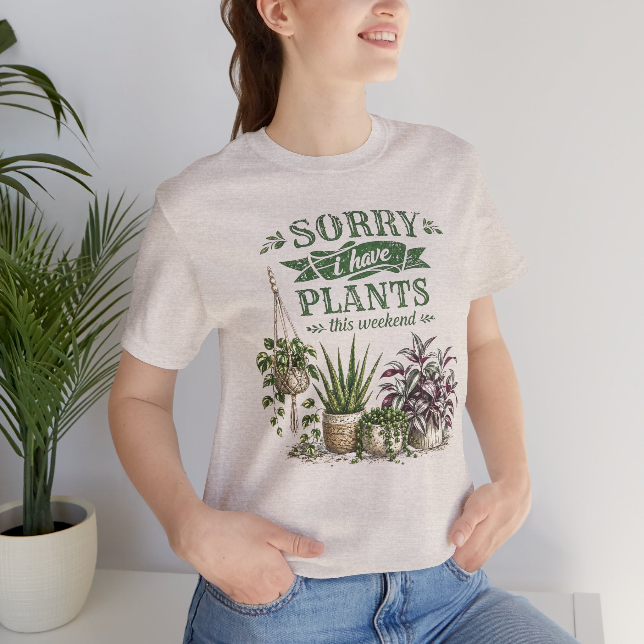Sorry I Have Plants This Weekend T-Shirt | Plant Lover Graphic Tee