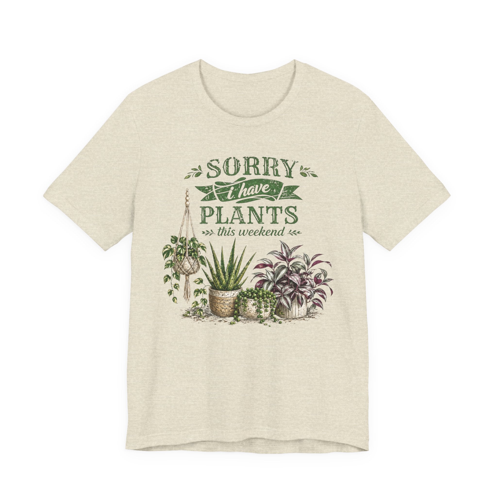 Sorry I Have Plants This Weekend T-Shirt | Plant Lover Graphic Tee
